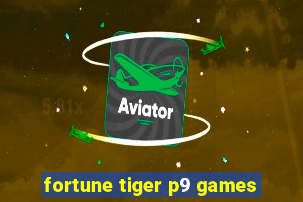 fortune tiger p9 games